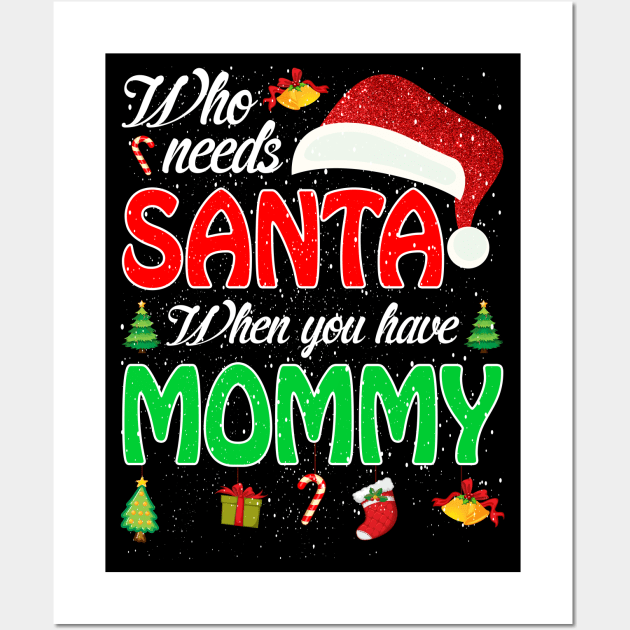 Who Needs Santa When You Have Mommy Christmas Wall Art by intelus